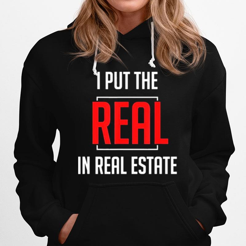 I Put The Real In Real Estate Hoodie