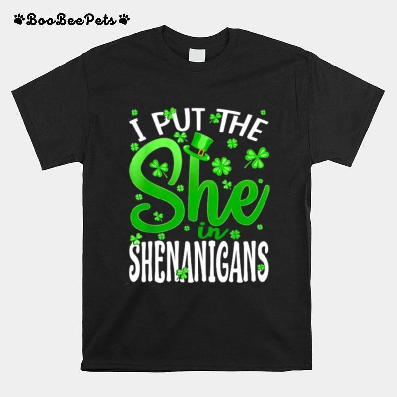 I Put The She In The Shenanigans St Patricks Day T-Shirt