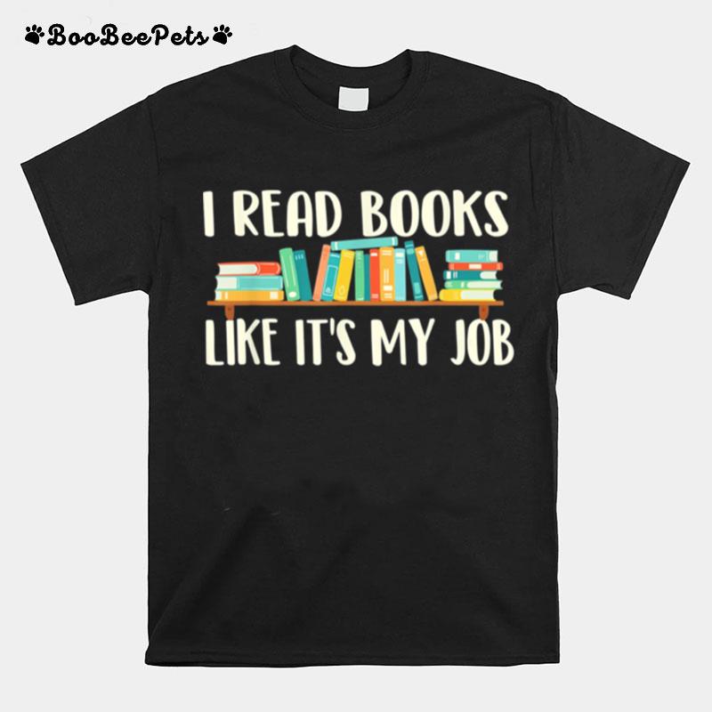 I Read Books Like Its My Job %E2%80%93 School Librarian Book Lover T-Shirt