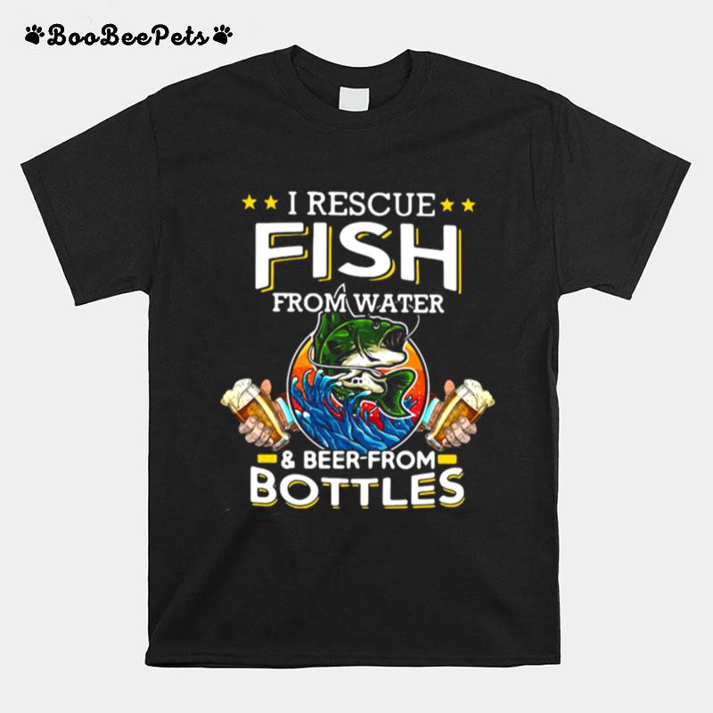 I Rescue Fish From Water And Beer From Bottles Fishing Funny T-Shirt