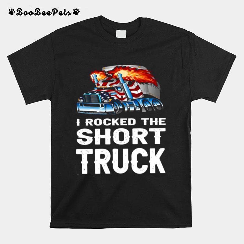 I Rocked The Short Truck T-Shirt