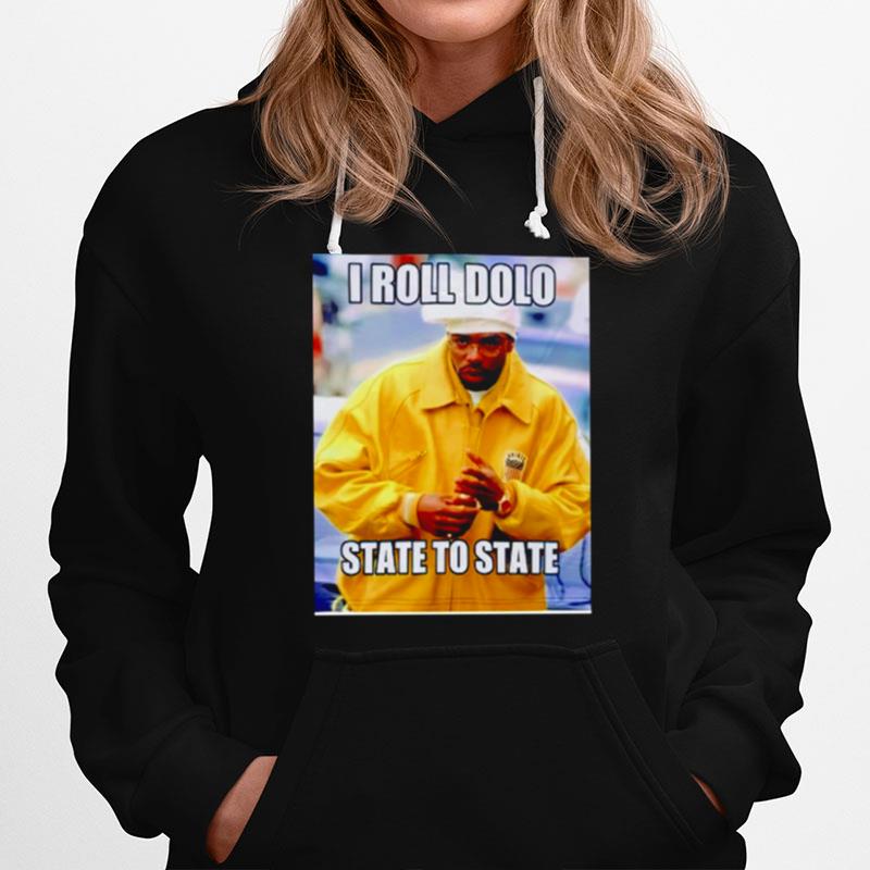 I Roll Dolo State To State Hoodie