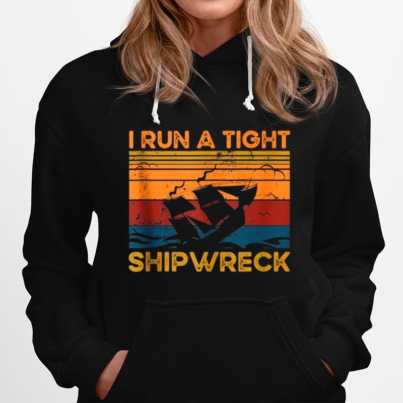 I Run A Tight Shipwreck Vintage Retro Style Mom Dad Quote Hoodie