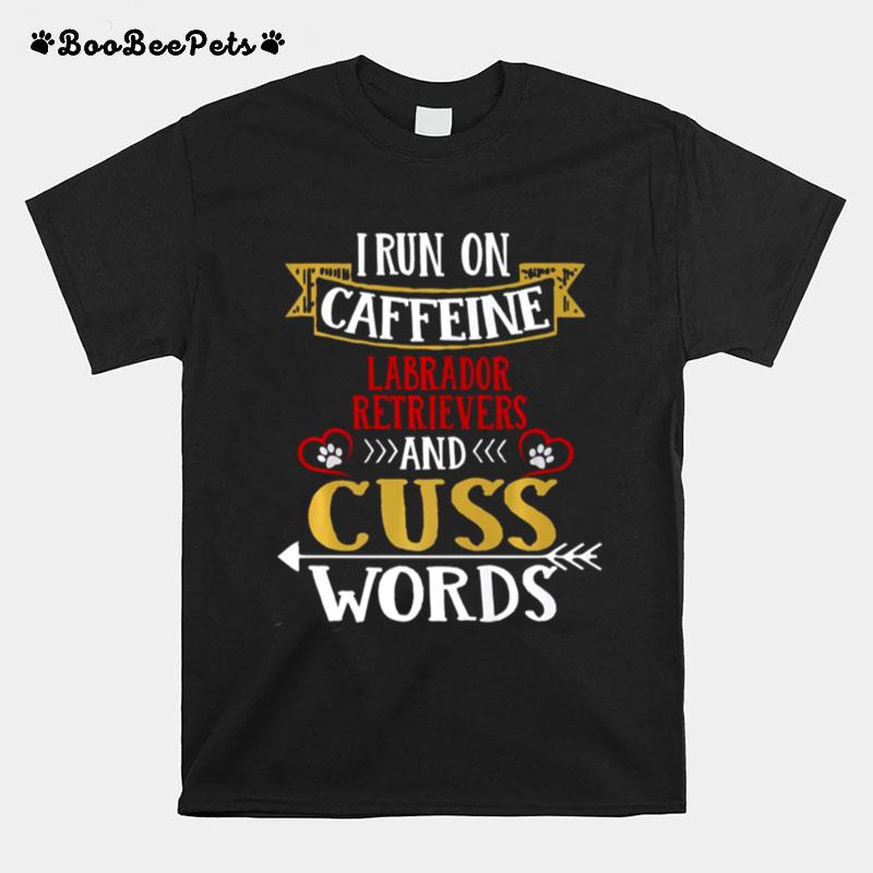 I Run On Caffeine German Shepherds And Cuss Words T-Shirt