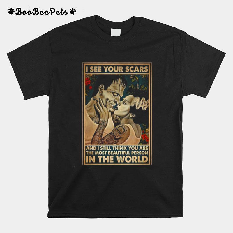 I See Your Scars And I Still Think You Are The Most Beautiful Person Vintage The Bride Of Frankenstein T-Shirt