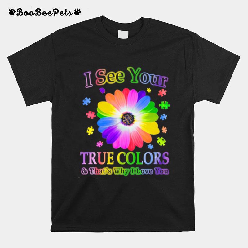 I See Your True Colors And Thats Why I Love You Autism T-Shirt