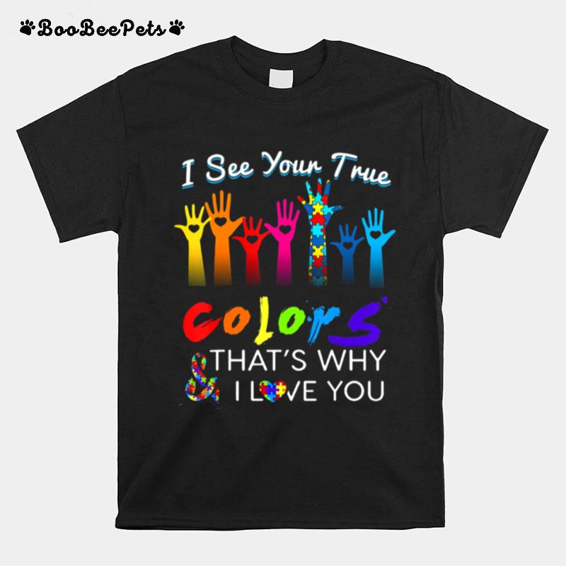 I See Your True Colors Hands Autism Awareness Happy Help T-Shirt