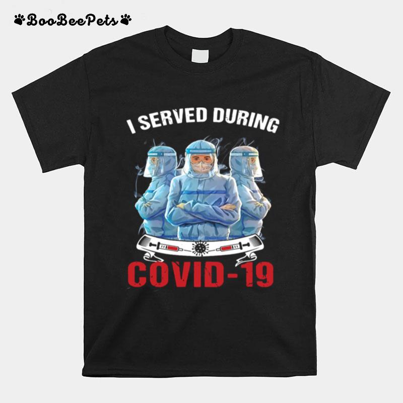 I Served During Covid 19 Three Doctor T-Shirt