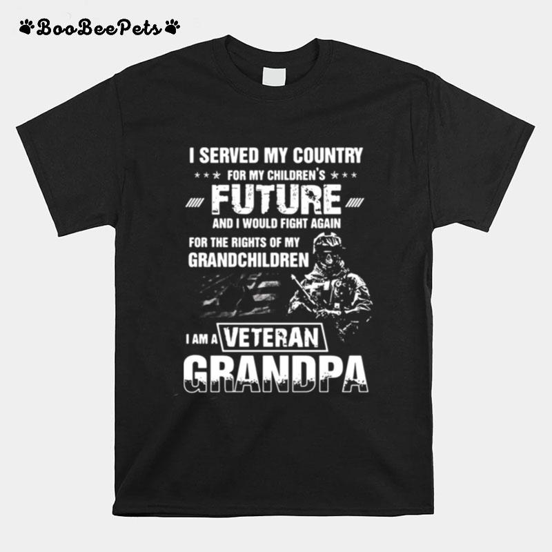 I Served My Country For My Childrens Future And I Would Fight Again T-Shirt