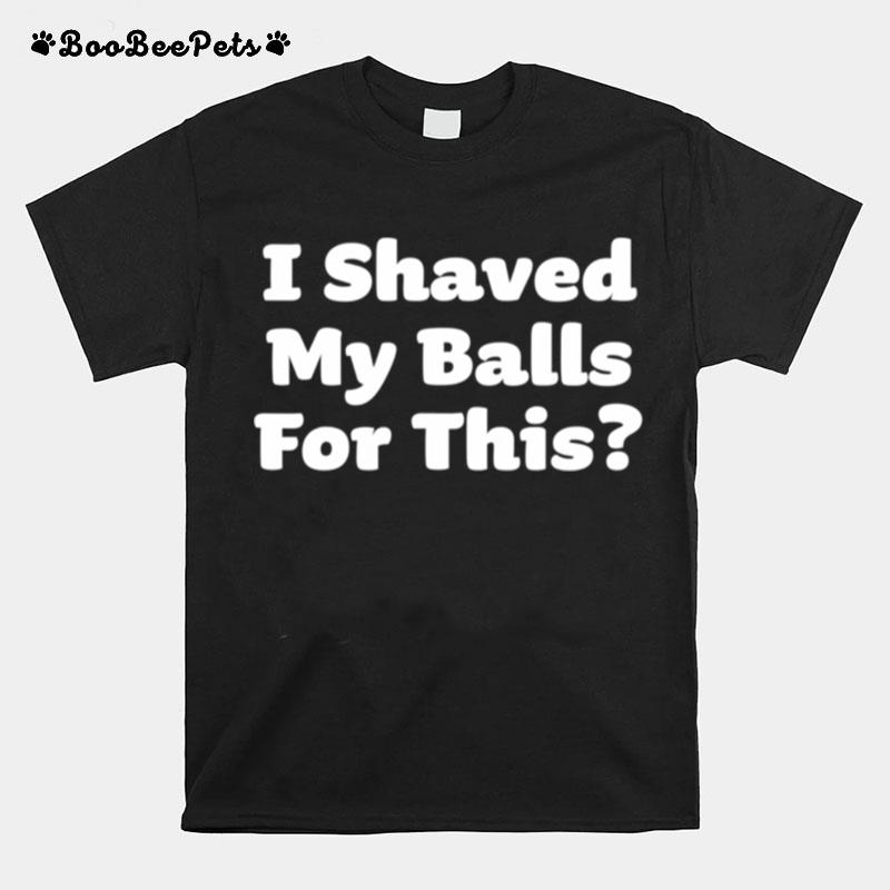 I Shaved My Balls For This Halloween Humour T-Shirt