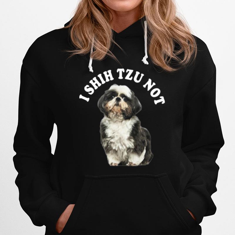 I Shih Tzu Not Hoodie