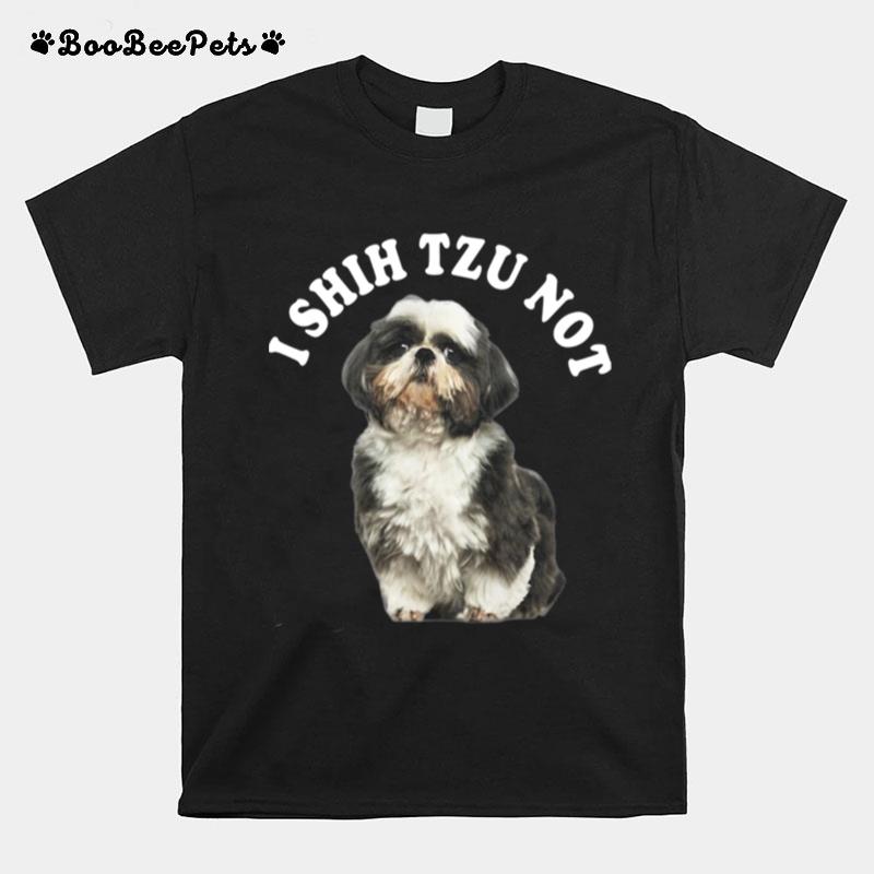 I Shih Tzu Not T-Shirt