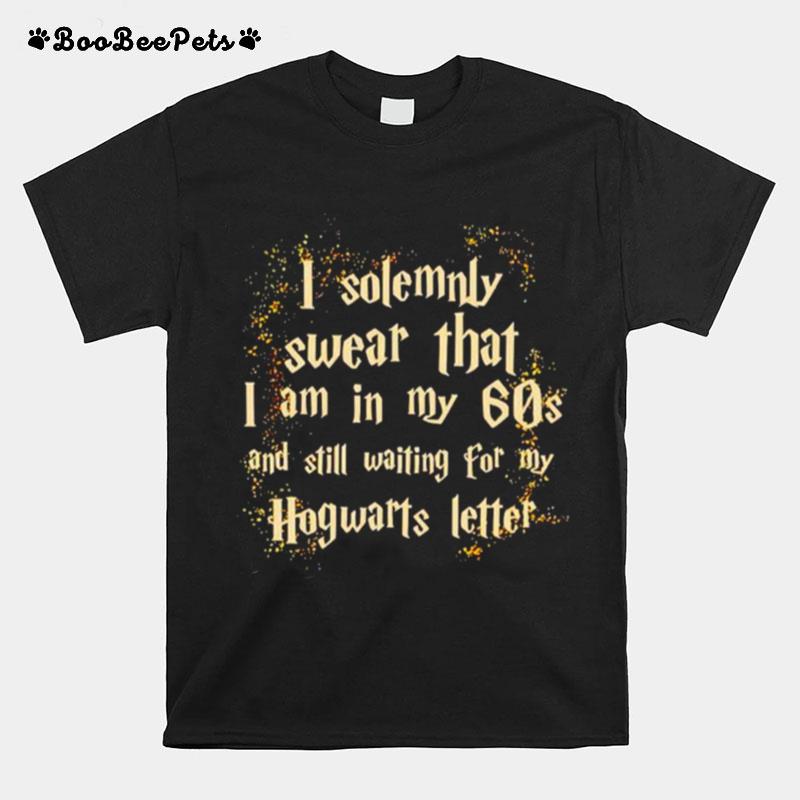 I Solemnly Swear I Am In My 60S Harry Potter T-Shirt