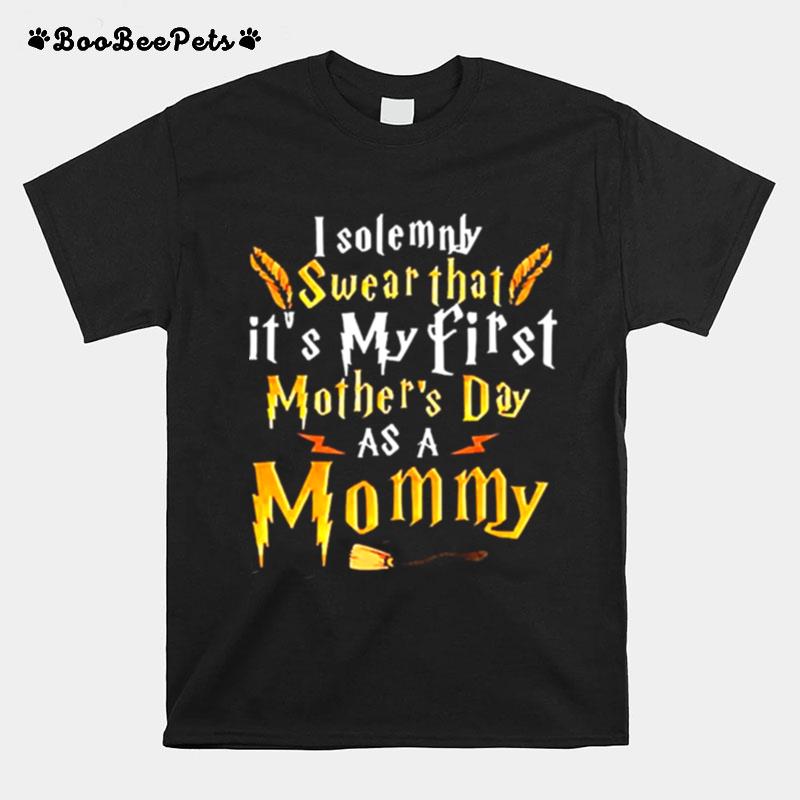 I Solemnly Swear That Its My First Mothers Day With My Mommy T-Shirt