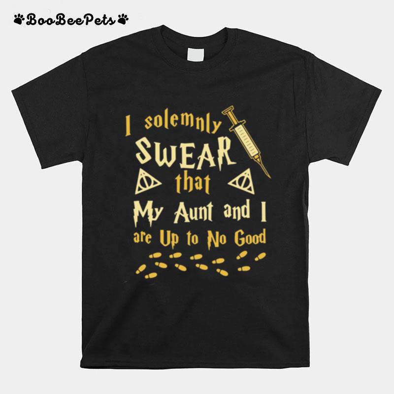 I Solemnly Swear That My Aunt And I Are Up To No Good T-Shirt