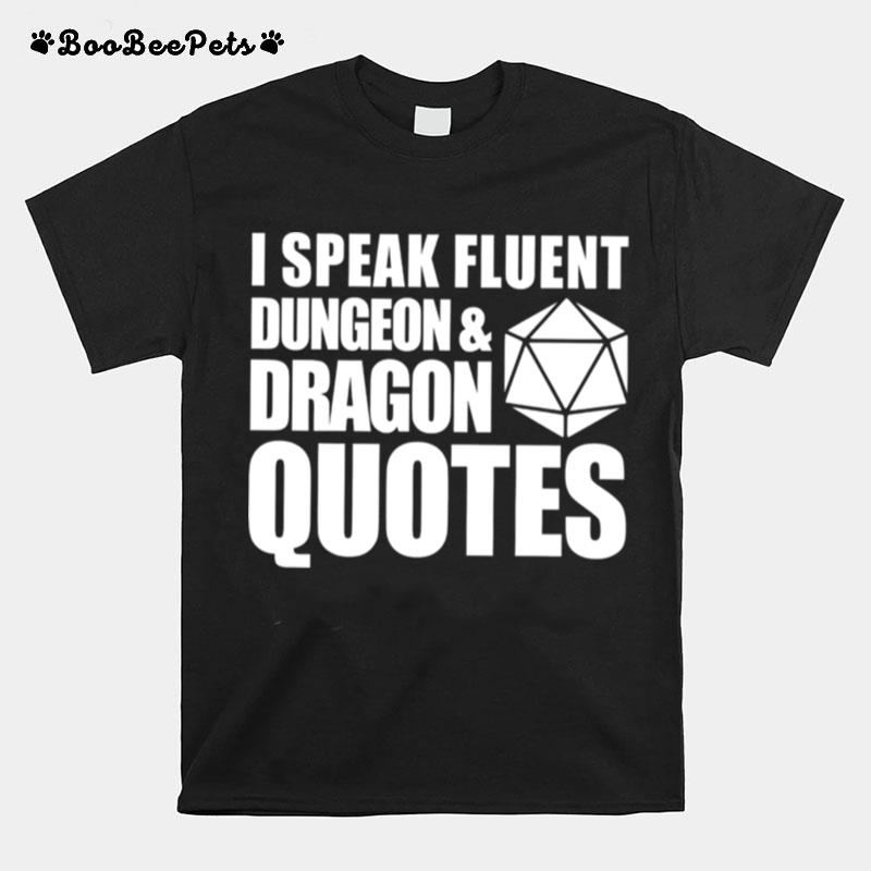 I Speak Fluent Dungeon And Dragon Quotes T-Shirt