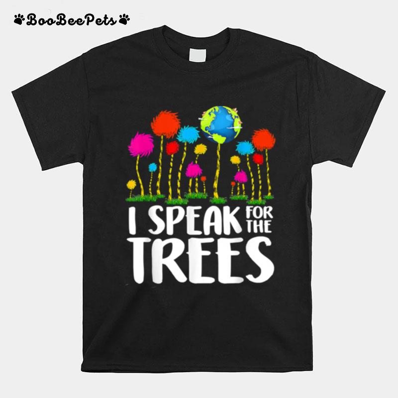 I Speak For Trees Earth Day Save Earth Inspiration Hippie T-Shirt