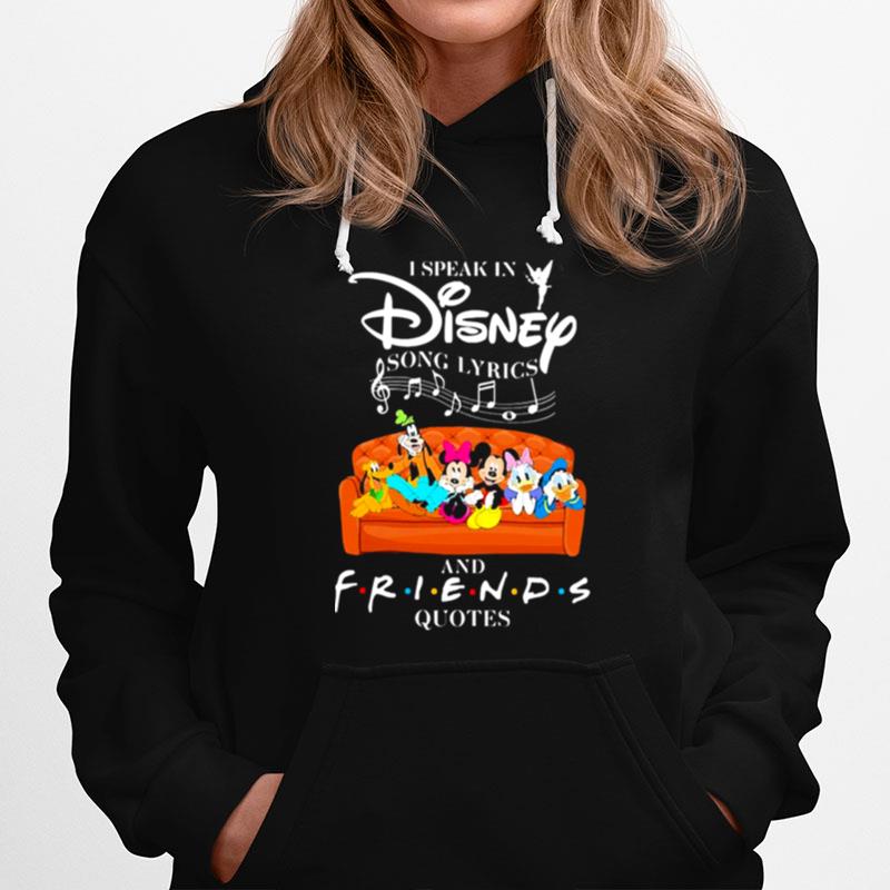 I Speak In Disney Song Lyrics And Friends Quotes Hoodie