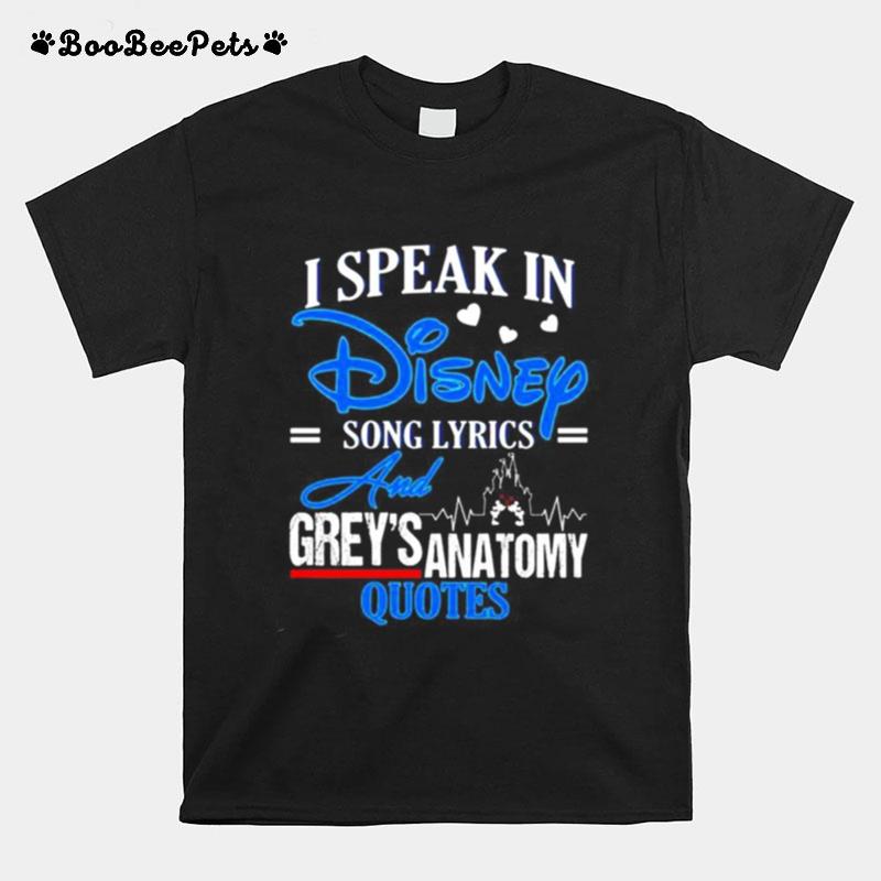 I Speak In Disney Song Lyrics And Greys Anatomy Quotes T-Shirt