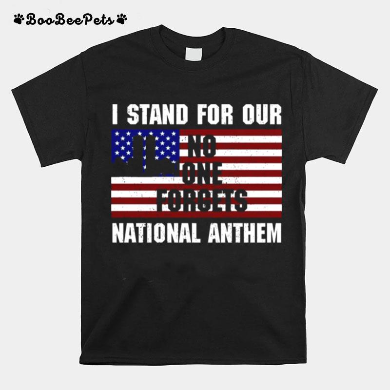 I Stand For Our No One Forgets National Anthem T-Shirt