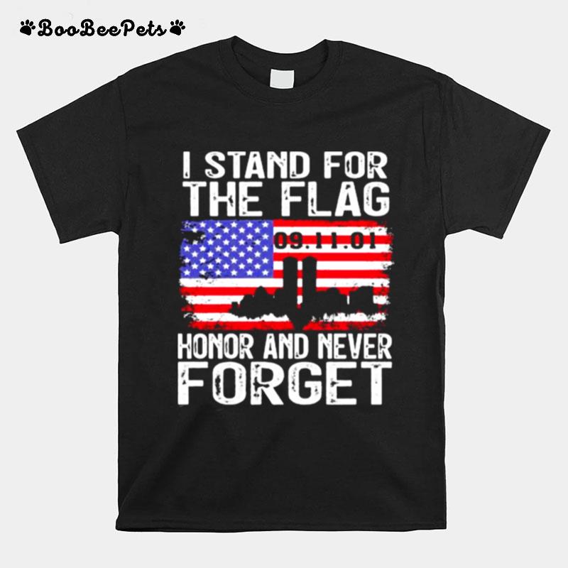 I Stand For The Flag Honor And Never Forget T-Shirt