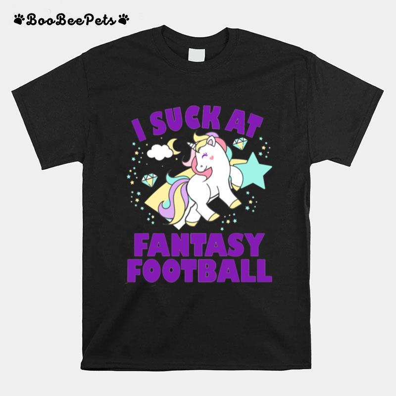 I Suck At Fantasy Football Unicorn Loser T-Shirt