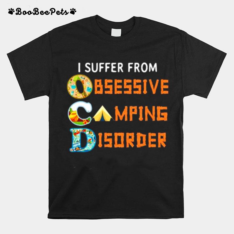 I Suffer From Ocd Obsessive Camping And Disorder T-Shirt
