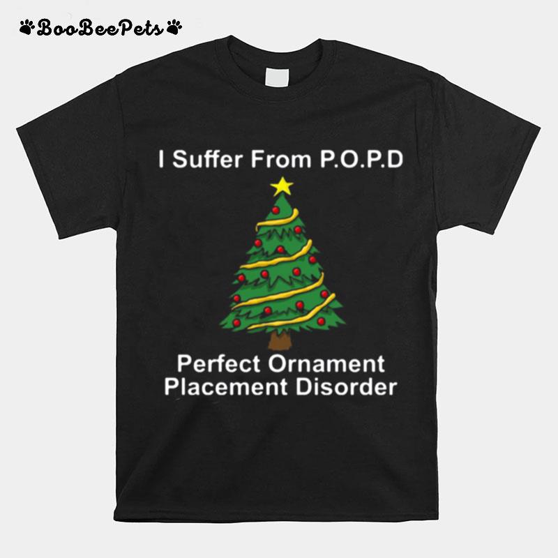 I Suffer From Popd Perfect Ornament Placement Disorder Christmas T-Shirt