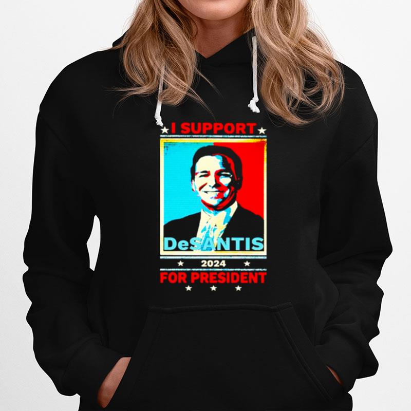 I Support Desantis 2024 For President Hoodie