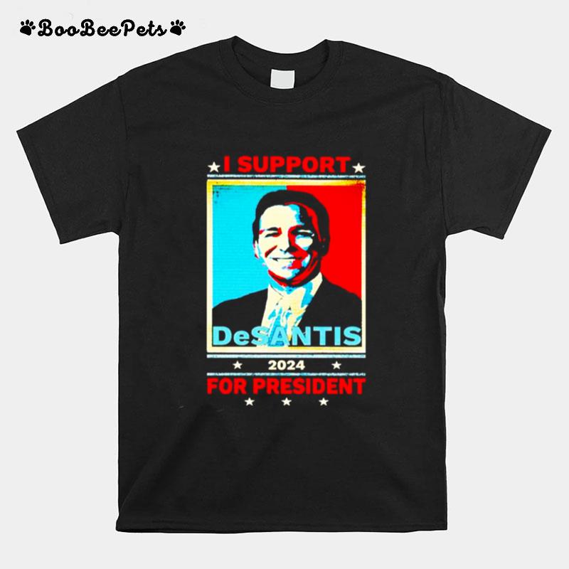 I Support Desantis 2024 For President T-Shirt