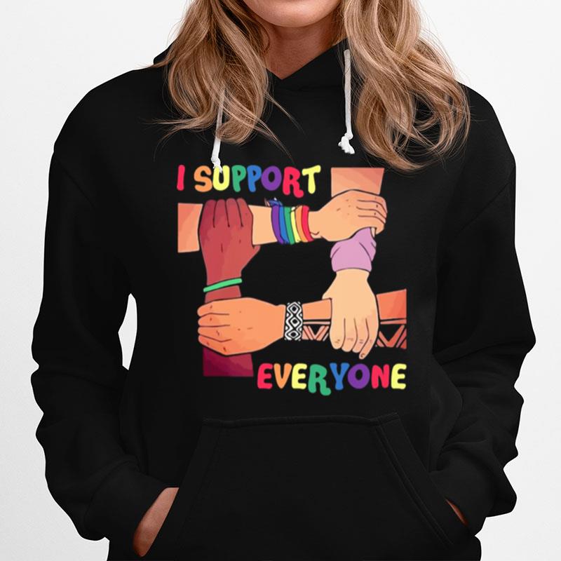 I Support Everyone Lgbt Hoodie
