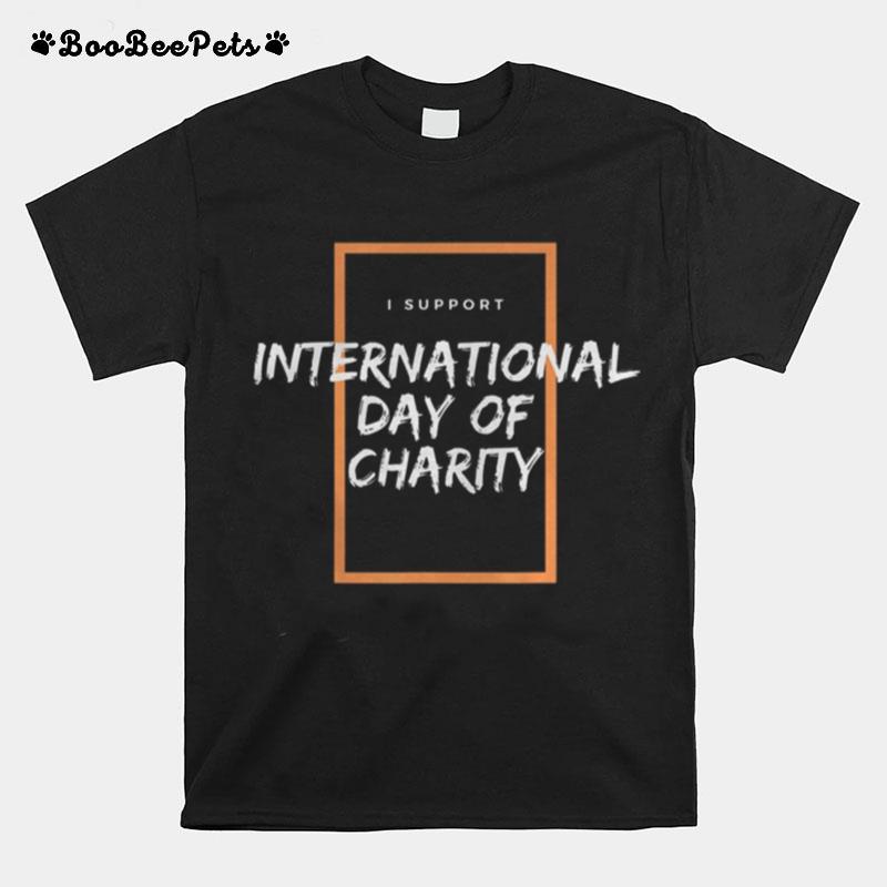 I Support International Day Of Charity T-Shirt