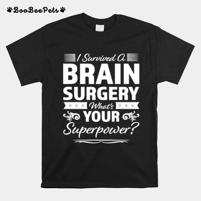 I Survived A Brain Surgery Whats Your Superpower T-Shirt