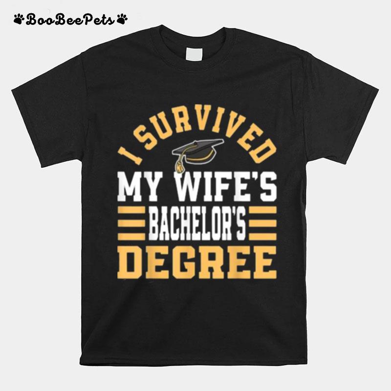 I Survived My Wifes Bachelor%E2%80%98S Degree Graduate Diploma T-Shirt