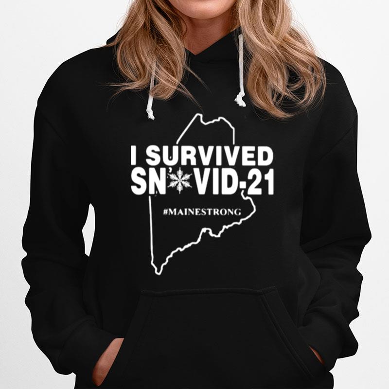 I Survived Snovid 21 Mainestrong Hoodie