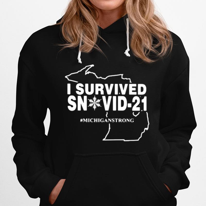 I Survived Snovid 21 Michiganstrong Hoodie