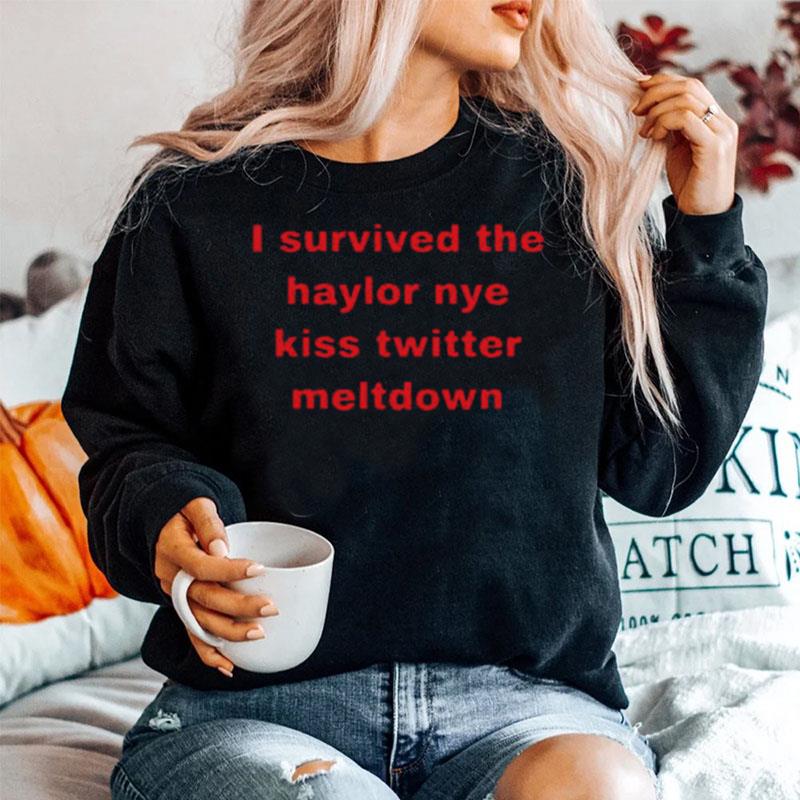 I Survived The Haylor Nye Kiss Twitter Meltdown Sweater