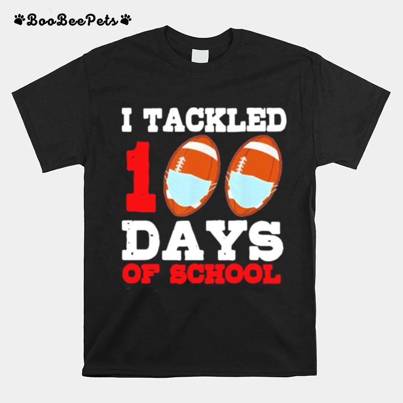 I Tackled 100 Day Of School T-Shirt
