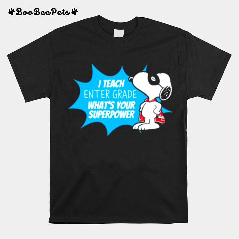 I Teach Enter Grade Whats Your Superpower Snoopy T-Shirt