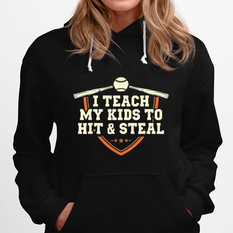 I Teach My Kids To Hit And Steal Hoodie