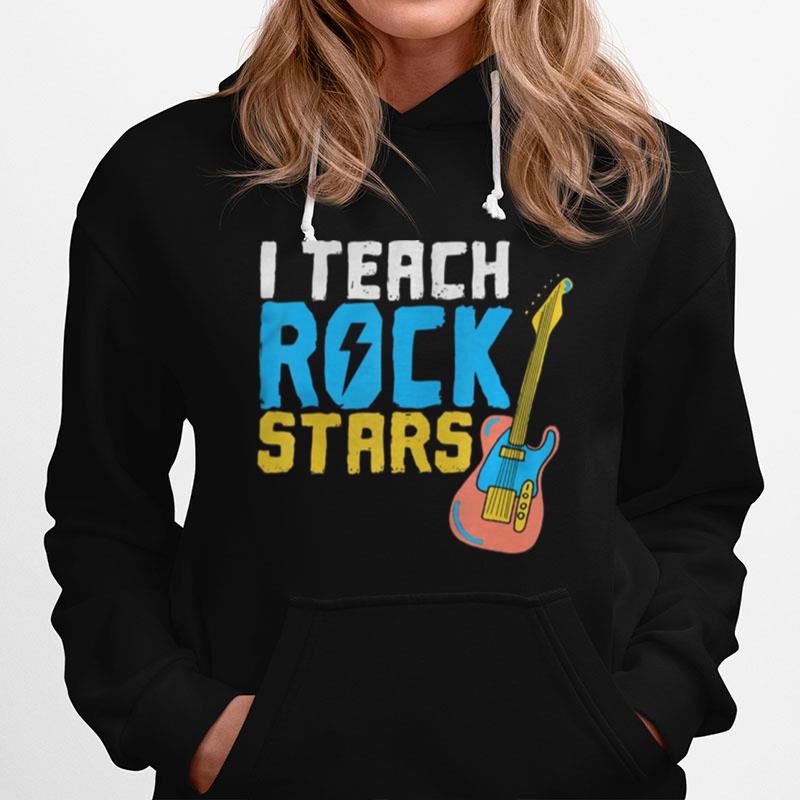 I Teach Rockstars Teacher Appreciation Hoodie