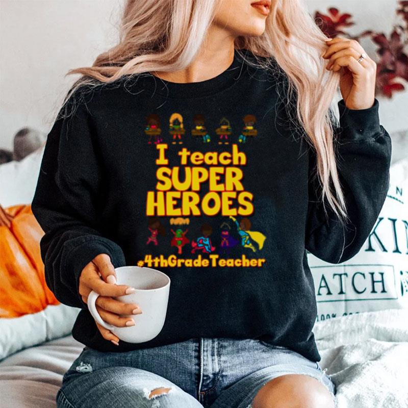 I Teach Super Heroes 4Th Grade Teacher Sweater