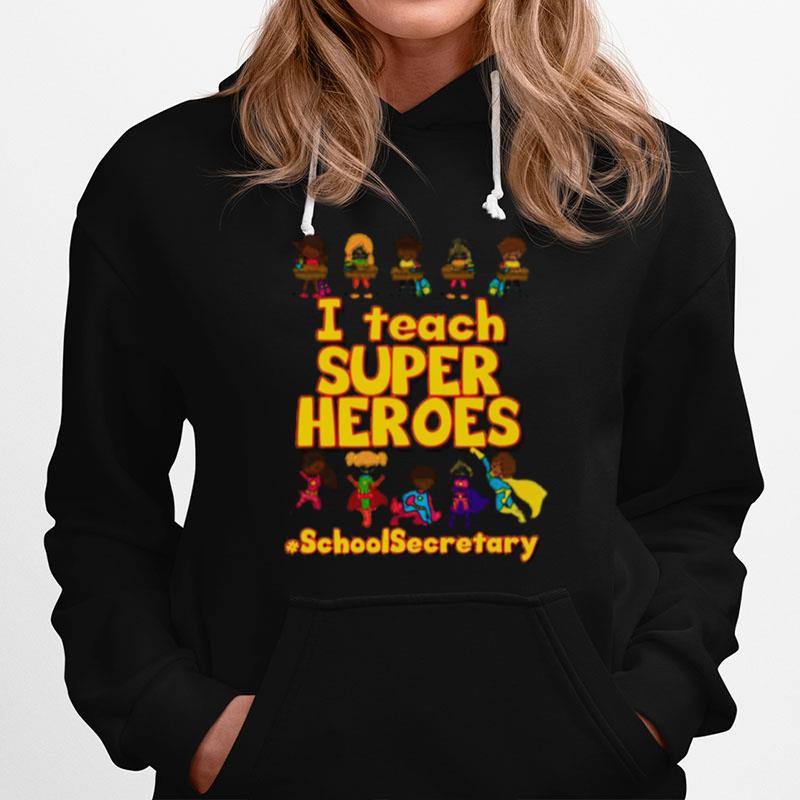 I Teach Super Heroes School Secretary Hoodie