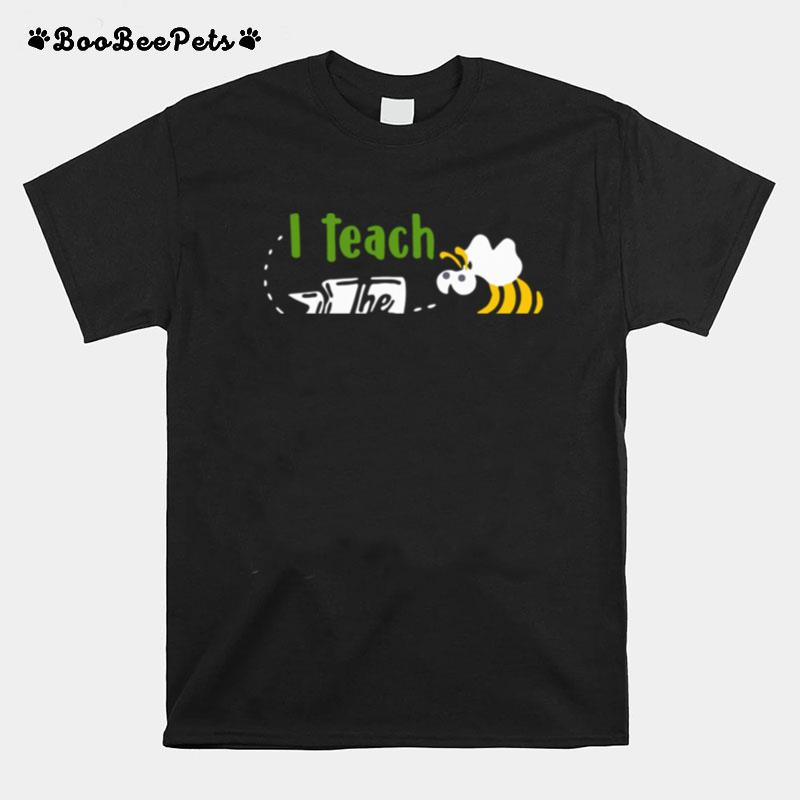 I Teach The Cutest Bees In The Beehive T-Shirt