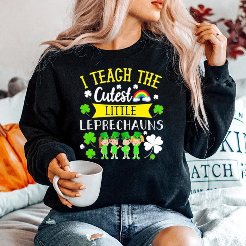 I Teach The Cutest Leprechauns Sweater