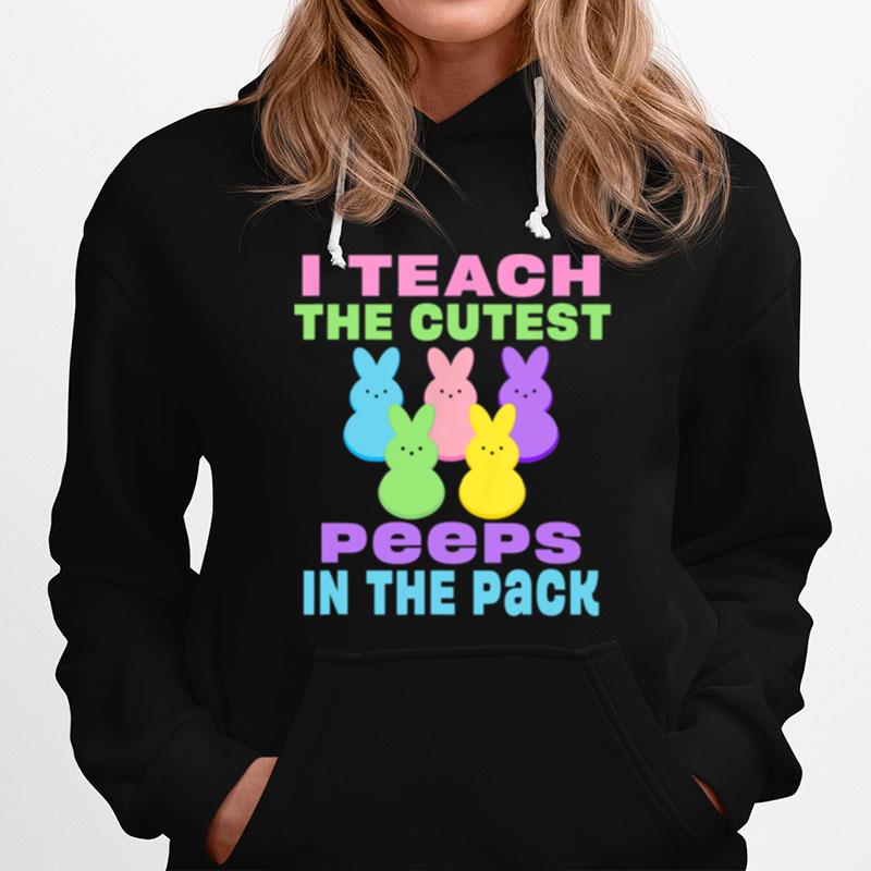 I Teach The Cutest Peeps In The Pack Hoodie