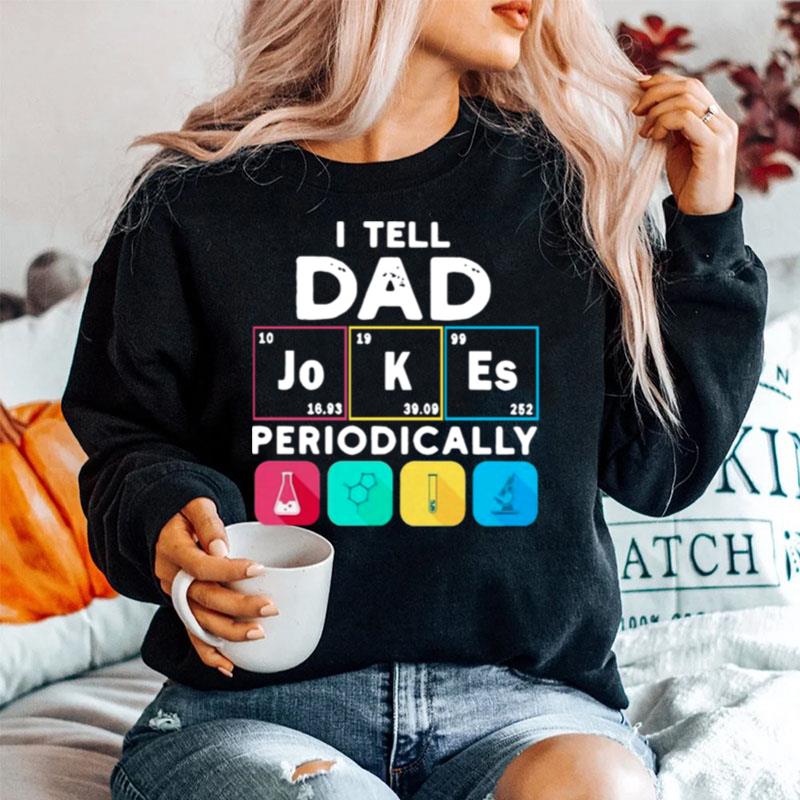 I Tell Dad Periodically Sweater