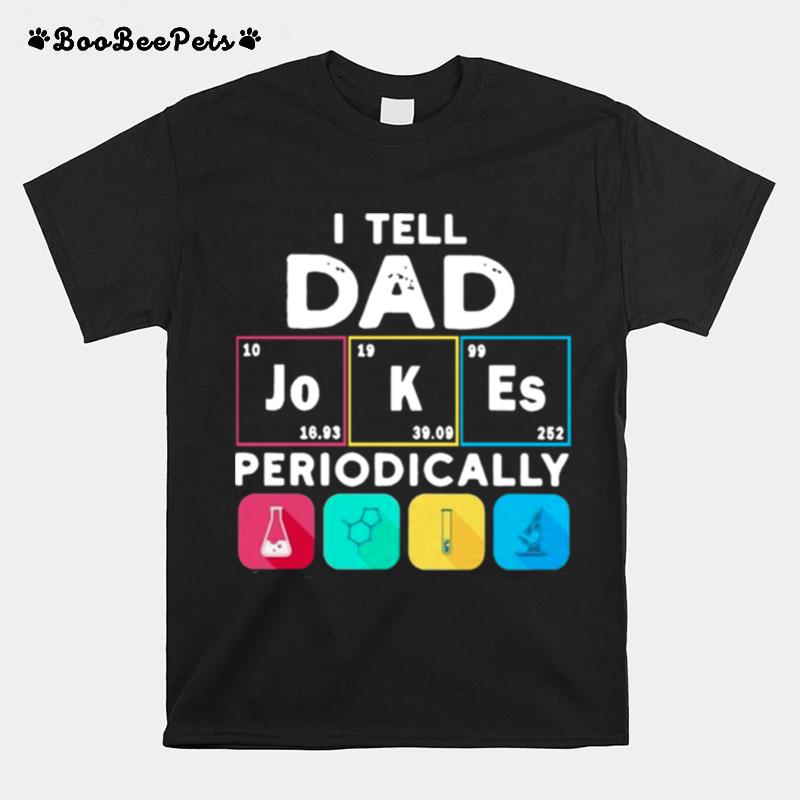 I Tell Dad Periodically T-Shirt