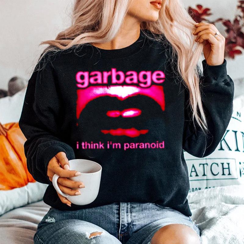 I Think Im Paranoid Garbage Sweater