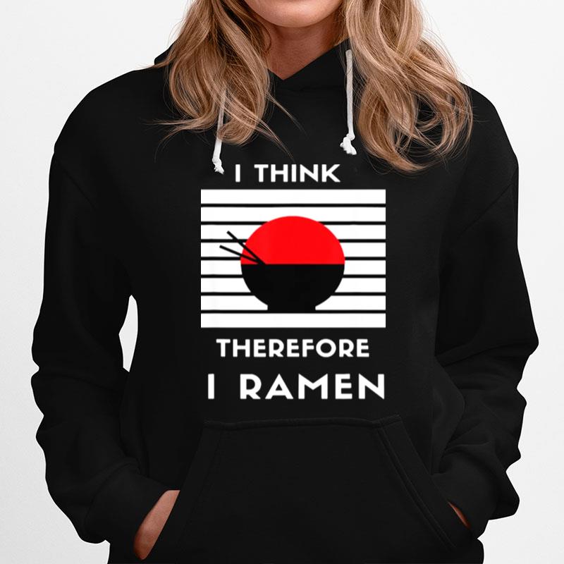 I Think Therefore I Ramen Japanese Noodle Hoodie